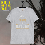 Force Of Nature Unisex T-Shirt